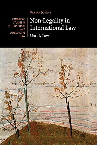Non-Legality in International Law: Unruly Law (Cambridge Studies in International and Comparative Law)